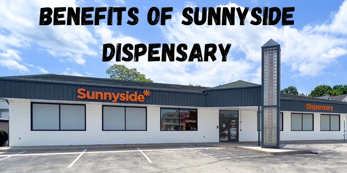 Benefits of Sunnyside Dispensary